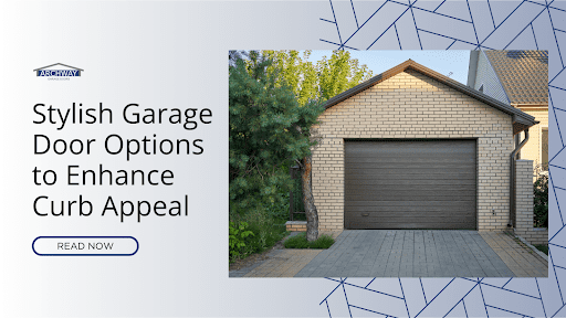 An image of a modern garage door with text that reads: "Stylish Garage Door Options to Enhance Curb Appeal" and a "Read Now" button.